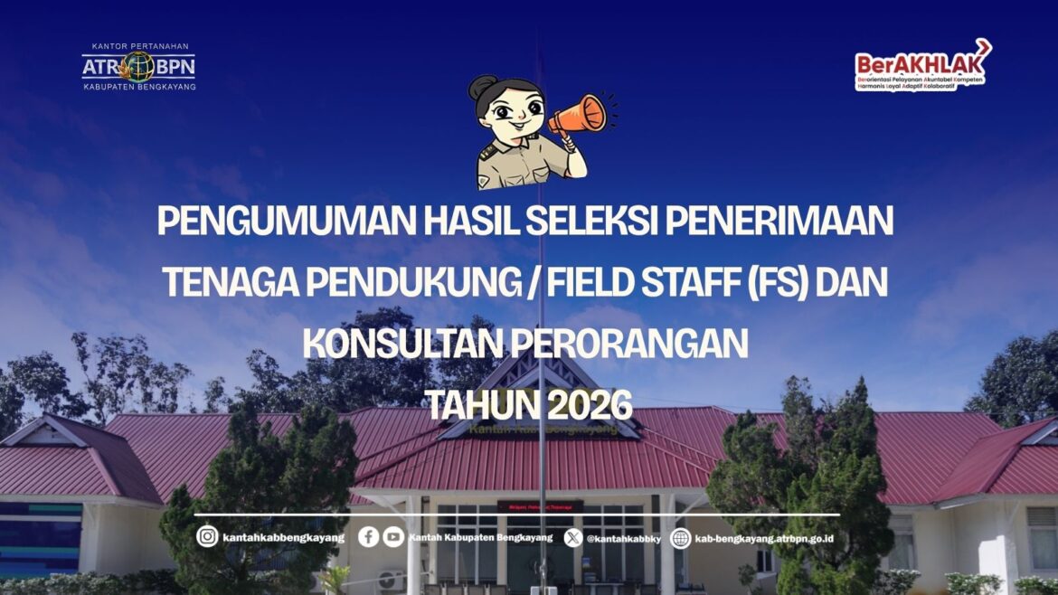 Kantor Pertanahan Bengkayang Umumkan Peserta Lulus Seleksi Tenaga Pendukung dan Konsultan GTRA 2026